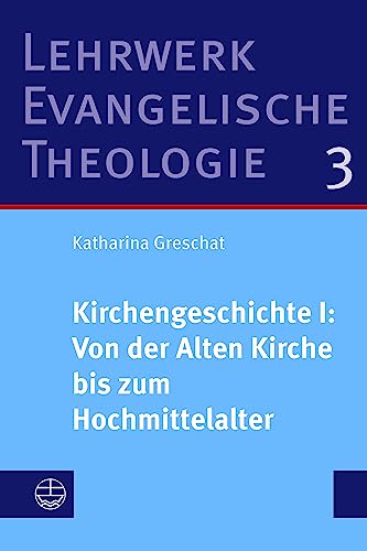 Kirchengeschichte I: Von der Alten Kirche bis zum Hochmittelalter (Lehrwerk Evangelische Theologie (LETh)) von Evangelische Verlagsanstalt