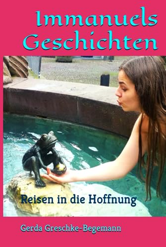 Immanuels Geschichten: Reisen in die Hoffnung von Independently published