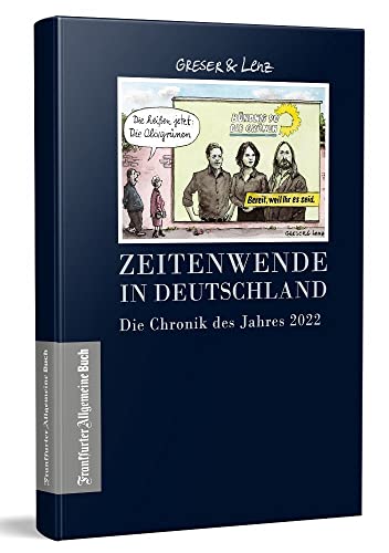 Zeitenwende in Deutschland - Die Chronik des Jahres 2022 (Greser & Lenz: Chronik eines Jahres)