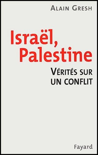 Israël, Palestine.: Vérités sur un conflit