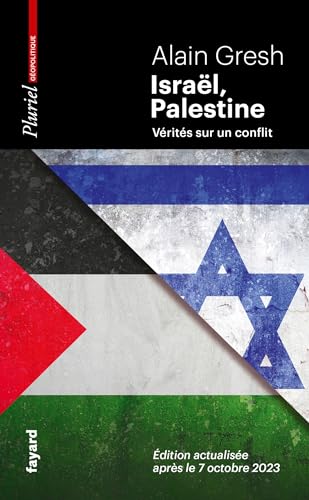 Israël, Palestine: Vérités sur un conflit. Édition actualisée après le 7 octobre 2023