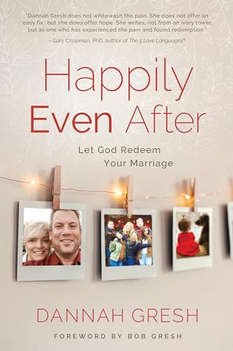 Happily Even After: Let God Redeem Your Marriage von Moody Publishers