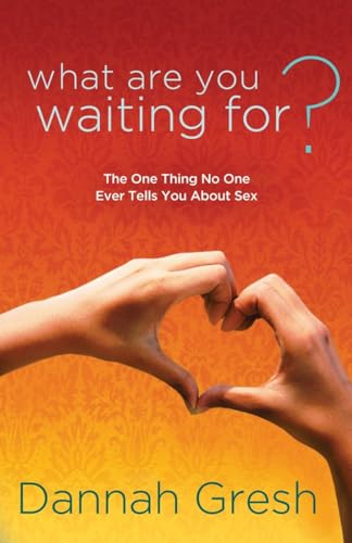 What Are You Waiting For?: The One Thing No One Ever Tells You About Sex von WaterBrook
