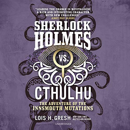The Adventure of the Innsmouth Mutations (Sherlock Holmes Vs. Cthulhu, Band 3)