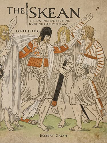 The Skean: The Distinctive Fighting Knife of Gaelic Ireland, 1500-1700 von Schiffer Publishing Ltd