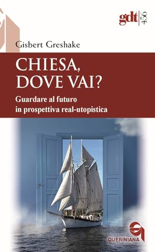 Chiesa, dove vai? Guardare al futuro in prospettiva real-utopistica (Giornale di teologia) von Queriniana