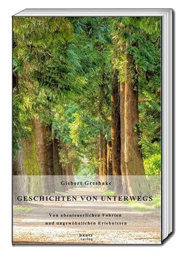 GESCHICHTEN VON UNTERWEGS: Von abenteuerlichen Fahrten und ungewöhnlichen Erlebnissen