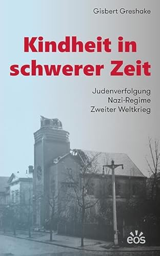 Kindheit in schwerer Zeit: Judenverfolgung - Nazi-Regime - Zweiter Weltkrieg von EOS Verlag