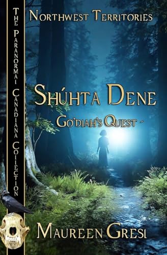 Shúhta Dene: Go'diah's Quest (The Paranormal Canadiana) von BWL Publishing Inc.