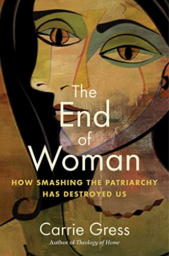 The End of Woman: How Smashing the Patriarchy Has Destroyed Us von Unknown