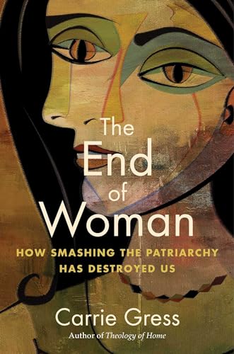 The End of Woman: How Smashing the Patriarchy Has Destroyed Us von Regnery