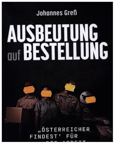 Ausbeutung auf Bestellung: Österreicher findest’ für die Arbeit keine (Varia) von ÖGB Verlag