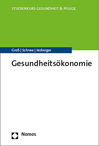 Gesundheitsökonomie (Studienkurs Gesundheit und Pflege) von Nomos Verlagsges.MBH + Co