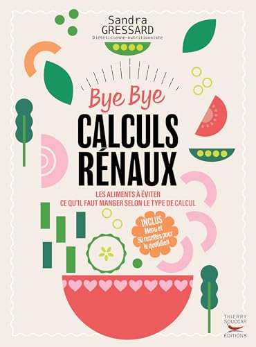 Bye bye calculs rénaux: Le guide alimentaire indispensable pour préserver vos reins Bye bye calculs rénaux: Le guide alimentaire indispensable pour préserver vos reins von THIERRY SOUCCAR