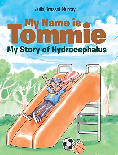 My Name is Tommie: My Story of Hydrocephalus von Covenant Books