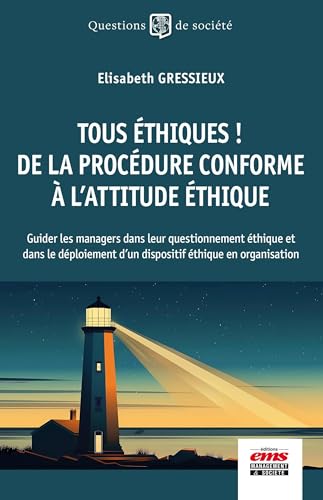 Tous éthiques ! De la procédure conforme à l'attitude éthique: Guider les managers dans leur questionnement éthique et dans le déploiement d'un dispositif éthique en organisation Tous éthiques ! De la procédure conforme à l'attitude éthique: Guider les managers dans leur questionnement éthique et dans le déploiement d'un dispositif éthique en organisation von EMS GEODIF