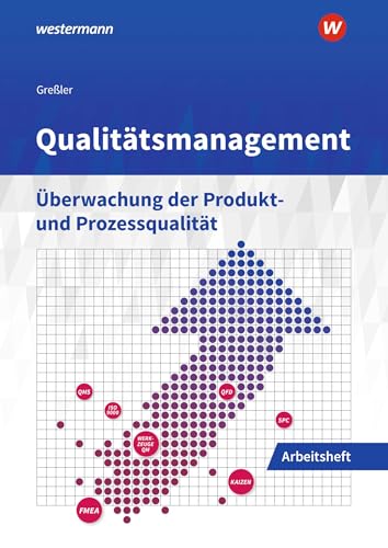 Qualitätsmanagement: Überwachung der Produkt- und Prozessqualität Arbeitsheft Qualitätsmanagement: Überwachung der Produkt- und Prozessqualität Arbeitsheft von Westermann Berufliche Bildung