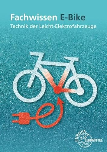 Fachwissen E-Bike: Technik der Leicht-Elektrofahrzeuge von Europa-Lehrmittel