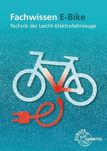 Fachwissen E-Bike: Technik der Leicht-Elektrofahrzeuge von Europa-Lehrmittel