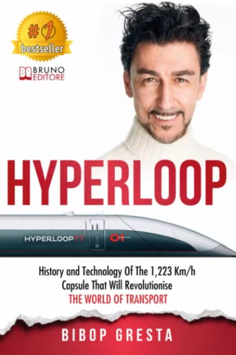 Hyperloop: History and Technology Of The 1,223 Km/h Capsule That Will Revolutionise The World Of Transport von Bruno Editore