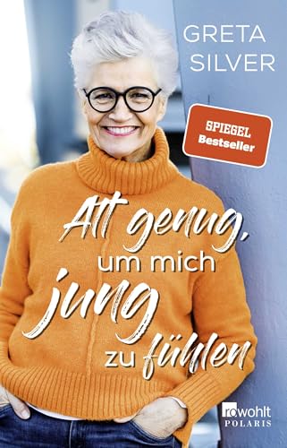 Alt genug, um mich jung zu fühlen