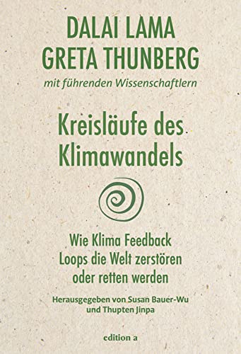 Kreisläufe des Klimawandels: Wie Klima Feedback Loops die Welt zerstören oder retten können von edition a