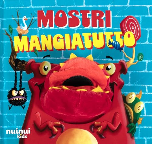 Mostri mangiatutto. Ediz. illustrata von Nuinui