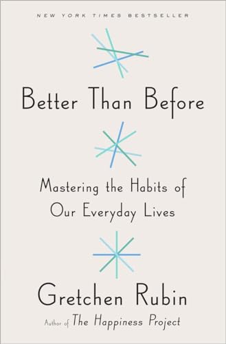 Better Than Before: Mastering the Habits of Our Everyday Lives