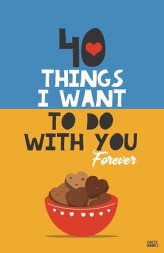 40 Things I Want to Do with You Forever: Valentine Gift Book. Cute Gift for Husband. Anniversary Gift for Her 40 Things I Want to Do with You Forever: Valentine Gift Book. Cute Gift for Husband. Anniversary Gift for Her von Grete Books