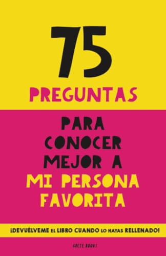 75 Preguntas para Conocer Mejor a mi Persona Favorita: Regalo para parejas, familia y amigos. Regalo original para cumpleaños, aniversarios y más von Grete Books
