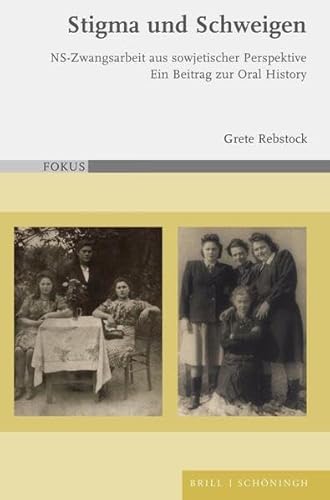 Stigma und Schweigen: NS-Zwangsarbeit aus sowjetischer Perpektive. Ein Beitrag zur Oral History (FOKUS)