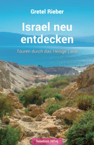 Israel neu entdecken: Touren durch das Heilige Land von Reisebuch Verlag