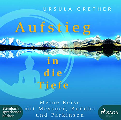 Aufstieg in die Tiefe: Meine Reise mit Messner, Buddha und Parkinson