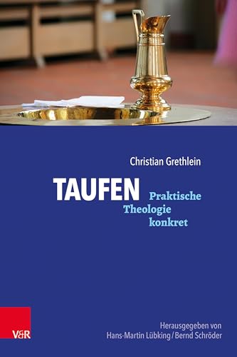 Taufen (Praktische Theologie konkret) von Vandenhoeck + Ruprecht