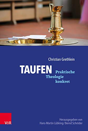 Taufen (Praktische Theologie konkret) von Vandenhoeck + Ruprecht