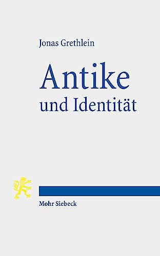 Antike und Identität: Die Herausforderungen der Altertumswissenschaften von Mohr Siebeck