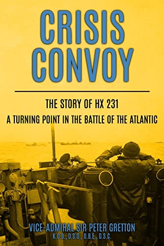 Crisis Convoy: The Story of HX231, A Turning Point in the Battle of the Atlantic (Submarine Warfare in World War Two)
