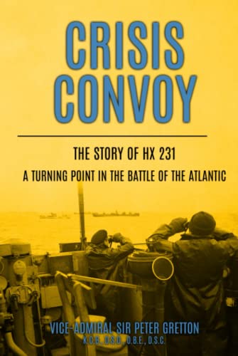 Crisis Convoy: The Story of HX231, A Turning Point in the Battle of the Atlantic (Submarine Warfare in World War Two)