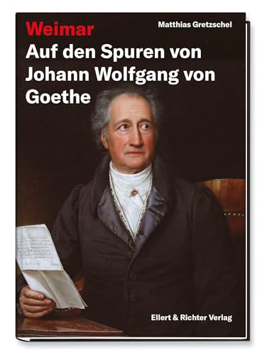 Weimar – Auf den Spuren von Johann Wolfgang von Goethe von Ellert & Richter