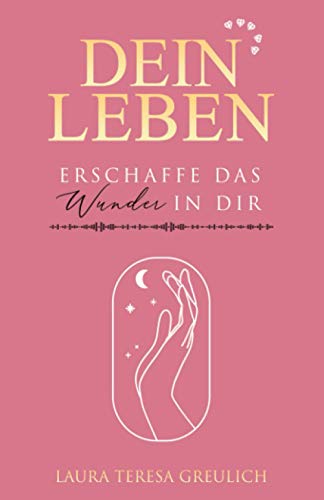 Dein Leben– Erschaffe das Wunder in dir: Dein Weg zur Selbstfindung und Selbstliebe - Entdecke den Sinn des Lebens! Glückliches Leben, mehr Lebensfreude und ein erfülltes Leben durch positives denken Dein Leben– Erschaffe das Wunder in dir: Dein Weg zur Selbstfindung und Selbstliebe - Entdecke den Sinn des Lebens! Glückliches Leben, mehr Lebensfreude und ein erfülltes Leben durch positives denken