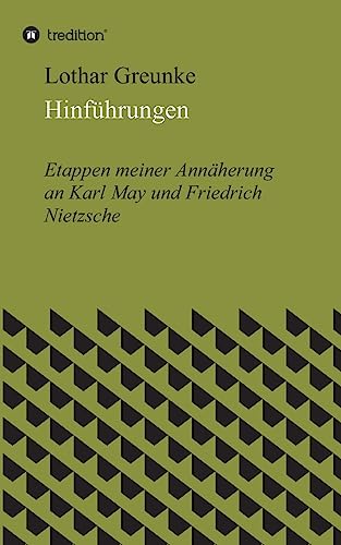 Hinführungen: Etappen meiner Annäherung an Karl May und Friedrich Nietzsche von tredition