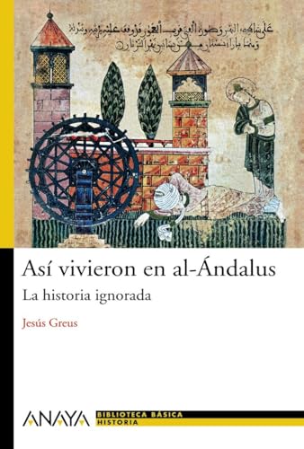 Así vivieron en al-Ándalus : la historia ignorada (HISTORIA Y LITERATURA - Nueva Biblioteca Básica de Historia) von ANAYA INFANTIL Y JUVENIL