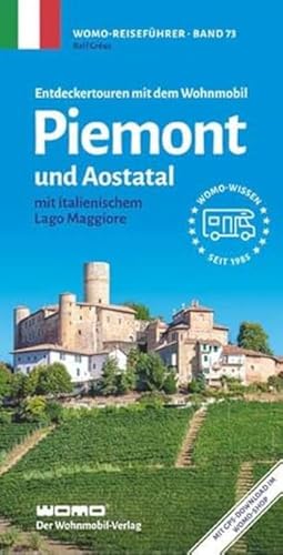 Entdeckertouren mit dem Wohnmobil Piemont und Aostatal: mit italienischem Lago Maggiore (Womo-Reihe, Band 73) von Womo