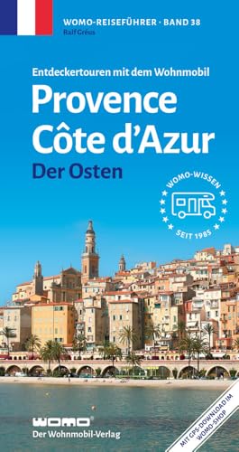 Entdeckertouren mit dem Wohnmobil Provence Cote d' Azur Der Osten (Womo-Reihe, Band 38) von Womo