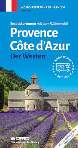 Entdeckertouren mit dem Wohnmobil Provence Cote d'Azur Der Westen (Womo-Reihe, Band 37) von Womo