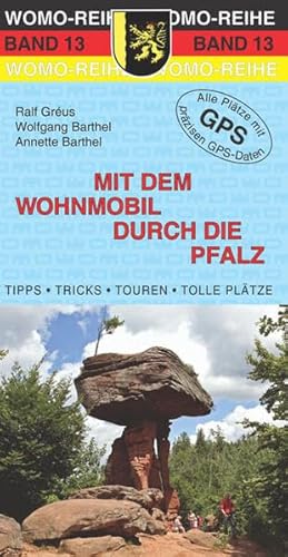 Mit dem Wohnmobil durch die Pfalz: Die Anleitung für einen Erlebnisurlaub (Womo-Reihe)