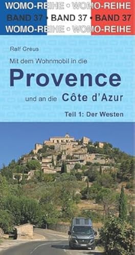 Mit dem Wohnmobil in die Provence und an die Cote d'Azur: Teil 1: Der Westen (Womo-Reihe, Band 37)