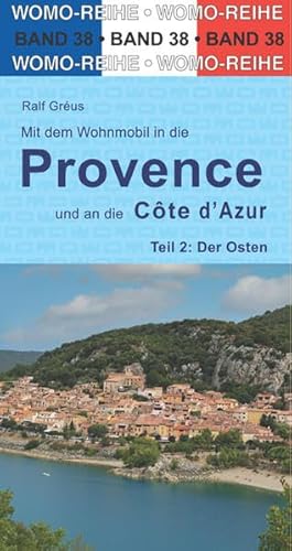 Mit dem Wohnmobil in die Provence und an die Cote d' Azur: Teil 2: Der Osten (Womo-Reihe, Band 38) von Womo