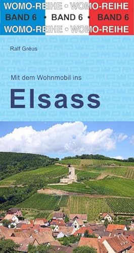 Mit dem Wohnmobil ins Elsaß (Womo-Reihe, Band 6)