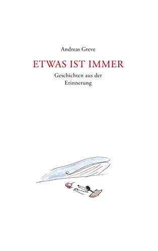 Etwas ist immer: Geschichten aus der Erinnerung